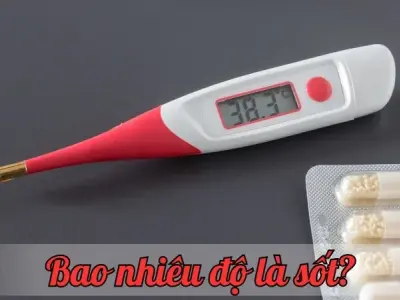 Bao nhiêu độ là sốt? Hướng dẫn đầy đủ về nhiệt độ sốt và cách xử lý