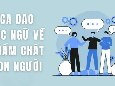 Ca dao tục ngữ về phẩm chất con người - Bài học sâu sắc từ dân gian