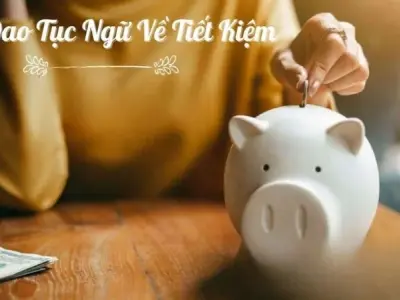 Top 50 câu ca dao tục ngữ về tiết kiệm mang ý nghĩa sâu sắc