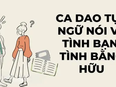 Khám phá ý nghĩa sâu sắc trong ca dao tục ngữ về tình bạn