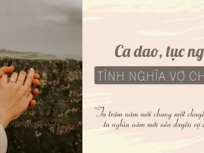 Ý nghĩa sâu sắc của ca dao tục ngữ về tình nghĩa vợ chồng