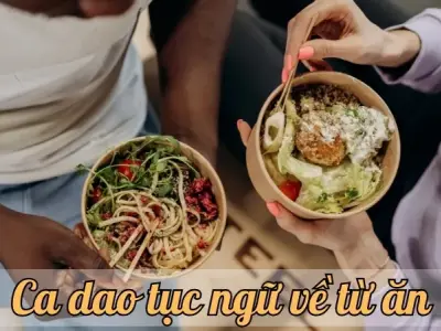 Tìm hiểu những câu ca dao tục ngữ về từ ăn - Giá trị văn hóa và đạo đức