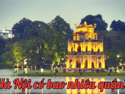 Hà Nội có bao nhiêu quận? Khám phá từng quận của thủ đô