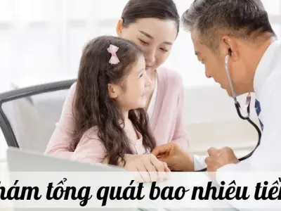 Khám tổng quát bao nhiêu tiền? Bảng giá chi tiết năm mới nhất