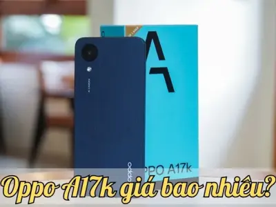 Oppo A17k giá bao nhiêu? Cập nhật mới nhất về giá và khuyến mãi