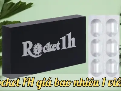 Rocket 1H giá bao nhiêu 1 viên? Tìm hiểu chi tiết về giá loại thuốc này