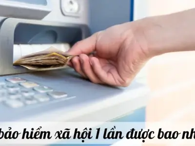 Rút bảo hiểm xã hội 1 lần được bao nhiêu? Hướng dẫn chi tiết cách rút