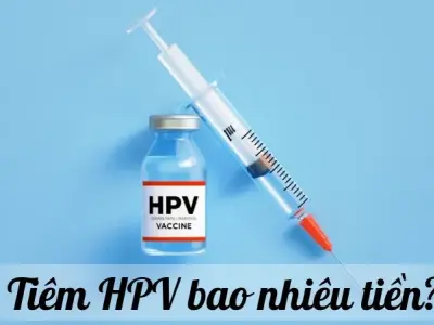 Tiêm HPV bao nhiêu tiền? Cập nhật bảng giá y tế mới nhất năm nay