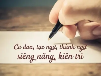 Khám phá ý nghĩa ca dao tục ngữ siêng năng chăm chỉ hay nhất