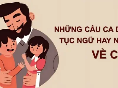 Những câu ca dao tục ngữ về cha hay và độc đáo nhất