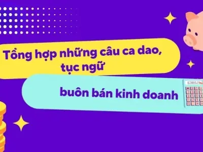 Khám phá 50 câu ca dao tục ngữ về đạo đức kinh doanh hay và ý nghĩa 