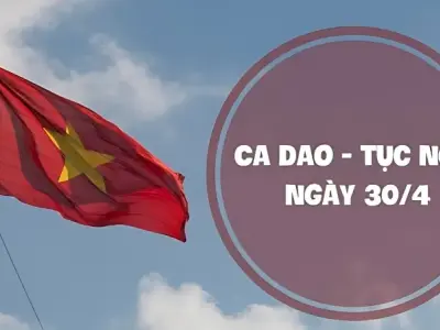 Khám phá ca dao tục ngữ về ngày 30/4 hay và ý nghĩa 