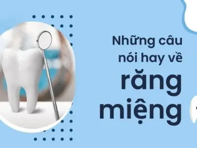 Tổng hợp 70 câu ca dao tục ngữ về răng miệng ấn tượng nhất
