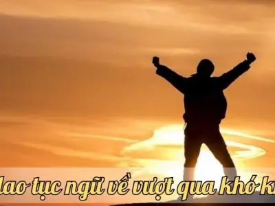 Khám phá những câu ca dao tục ngữ về vượt qua khó khăn ý nghĩa nhất