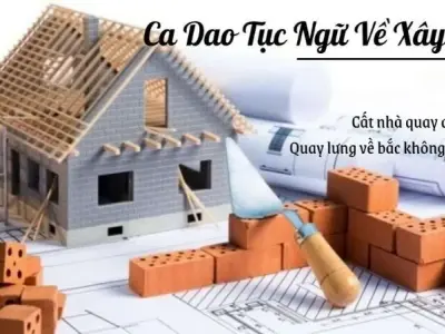 Tổng hợp những câu ca dao tục ngữ về xây nhà ý nghĩa nhất