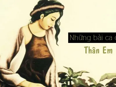 Tuyển chọn những bài ca dao bắt đầu bằng thân em hay