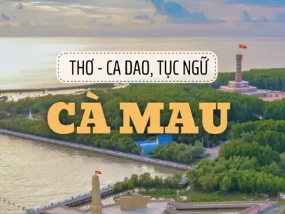 Tổng hợp những câu ca dao về Cà Mau nổi bật từ xưa đến nay