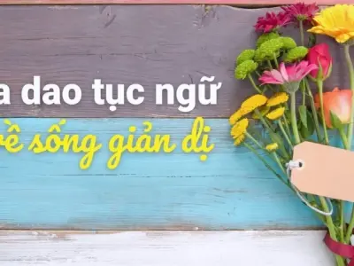 Những câu ca dao về sống giản dị mang triết lý sâu xa