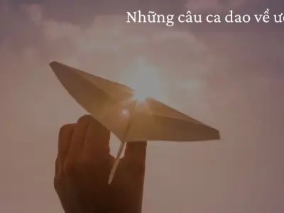 Những câu ca dao về ước mơ truyền cảm hứng cuộc sống