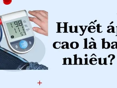 Huyết áp cao là bao nhiêu? Chỉ số và cách kiểm soát hiệu quả