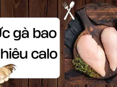 Đừng ăn nếu chưa biết ức gà bao nhiêu calo kẻo phí công sức