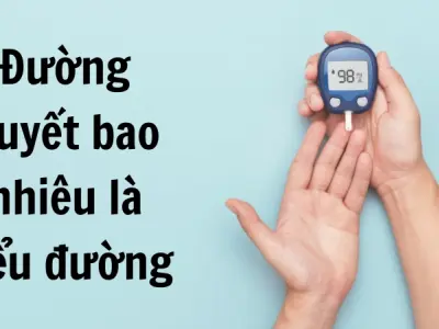 Đường huyết bao nhiêu là tiểu đường dễ gây biến chứng?