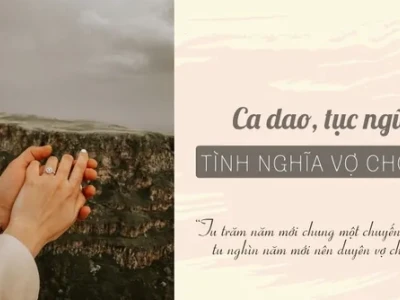 75+ Câu Ca Dao Tục Ngữ Về Tình Nghĩa Vợ Chồng Sâu Sắc