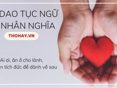 Ca dao tục ngữ về nhân nghĩa: Kho báu răn dạy con người