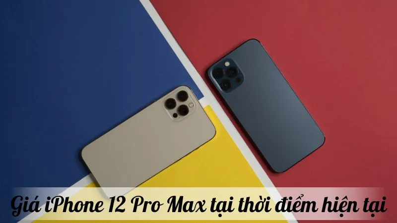 Giá iPhone 12 Pro Max tại thời điểm hiện tại